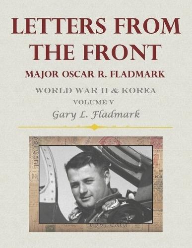 Letters From The Front: Major Oscar R. Fladmark