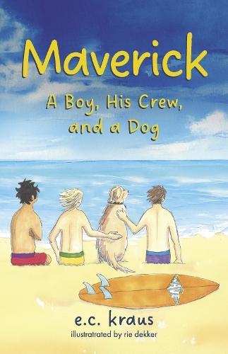 Maverick A Boy, His Crew, and a Dog