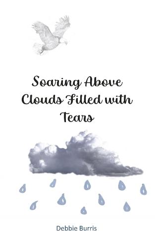 Soaring Above Clouds Filled with Tears