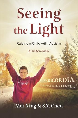 SEEING THE LIGHT: Raising A Child with Autism  A Family's Journey