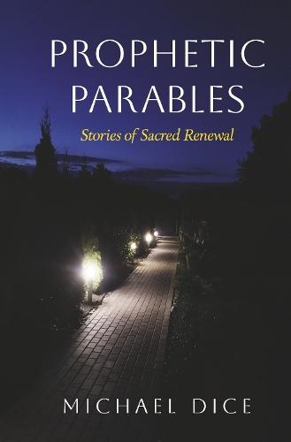 PROPHETIC PARABLES: Stories of Sacred Renewal