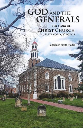 God and the Generals: The Story of Christ Church Alexandria Virginia
