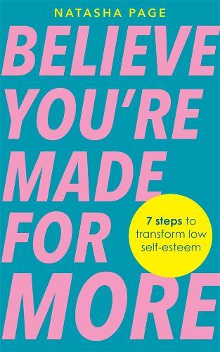Believe You're Made for More: 7 Steps to Break Free from Low Self-Esteem, Remember Your Worth and Claim Your Quiet