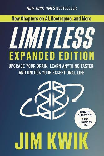Limitless Expanded Edition: Upgrade Your Brain, Learn Anything Faster, and Unlock Your Exceptional Life
