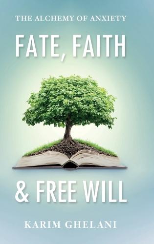Fate, Faith & Free Will: The Alchemy of Anxiety