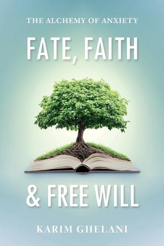 Fate, Faith & Free Will: The Alchemy of Anxiety