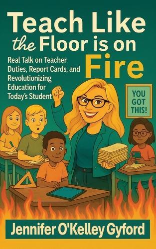 Teach Like the Floor Is on Fire