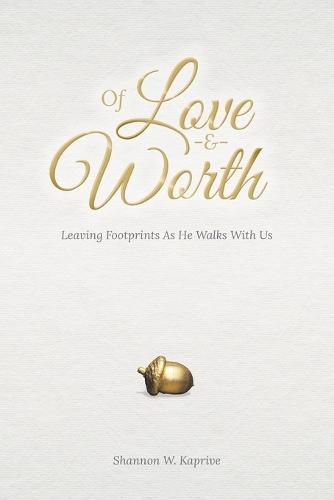 Of Love and Worth: Leaving Footprints As He Walks With Us