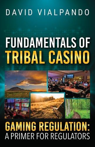 Fundamentals of Tribal Casino Gaming Regulation: A Primer for Regulators