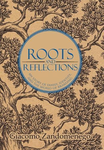 Roots and Reflections: My Story of Family, Identity and The World of Branding