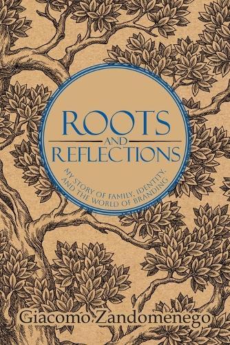 Roots and Reflections: My Story of Family, Identity and The World of Branding