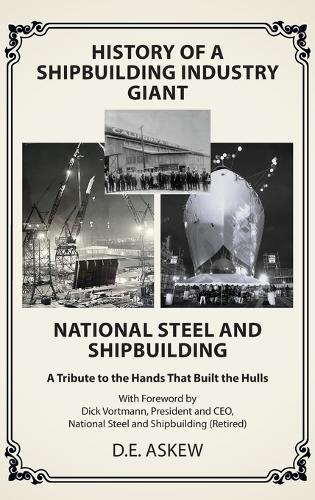 History of a Shipbuilding Industry Giant, National Steel and Shipbuilding: A Tribute to the Hands That Built the Hulls