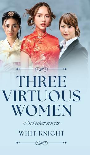 Three Virtuous Women: And Other Stories