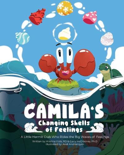 Camila's Changing Shells of Feelings: A Little Hermit Crab Who Rides The Big Waves of Feelings