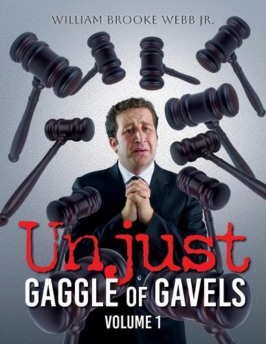 Unjust Gaggle of Gavels: Volume 1