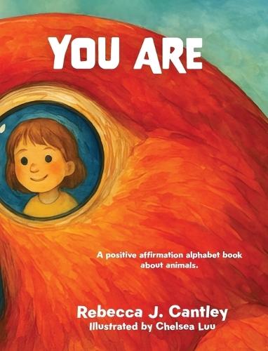 You Are: A positive affirmation alphabet book about animals