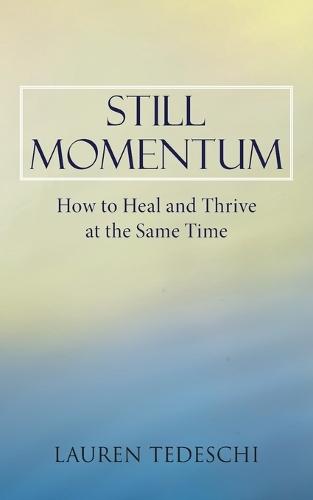 Still Momentum: How to Heal and Thrive at the Same Time