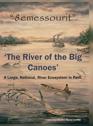""8emessourit"" 'The River of the Big Canoes': A Large, National, River Ecosystem in Peril