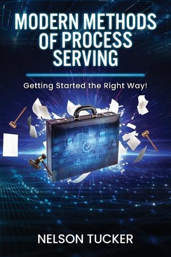 Modern Methods of Process Serving: Getting Started the Right Way!
