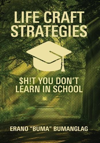 Life Craft Strategies: $h!t You Don't Learn in School