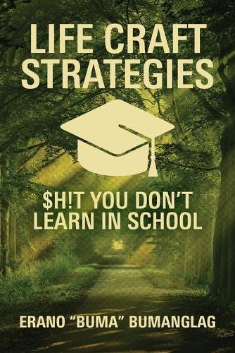 Life Craft Strategies: $h!t You Don't Learn in School