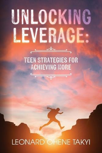 Unlocking Leverage: Teen Strategies for Achieving More