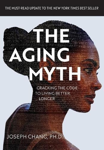 The Aging Myth: Cracking the code to living better, longer