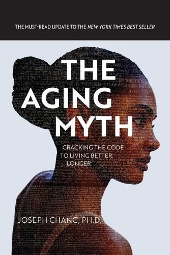 The Aging Myth: Cracking the code to living better, longer