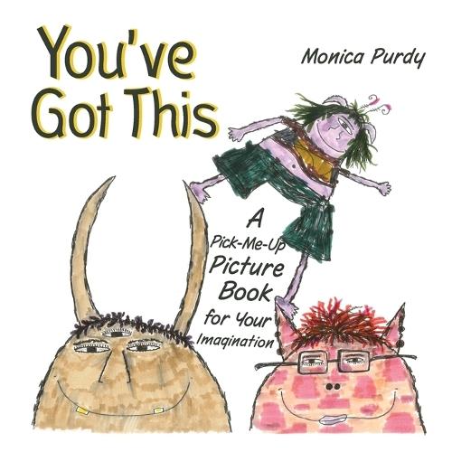 You've Got This!: A Pick-Me-Up Picture Book for Your Imagination