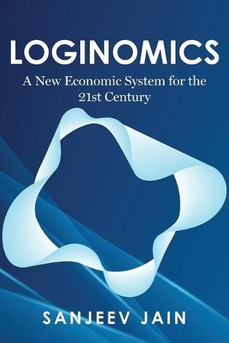Loginomics: A New Economic System for the 21st Century