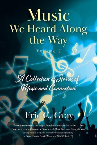 Music We Heard Along the Way: A Collection of Stories of Music and Connection - Volume 2