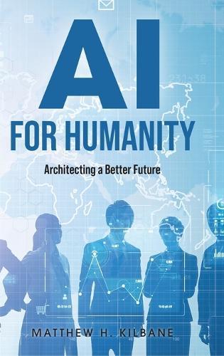 AI for Humanity: Architecting a Better Future