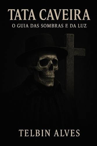 Tata Caveira: : O Guia das Sombras e da Luz