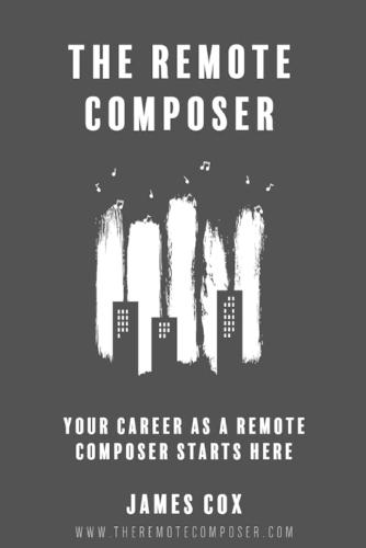 The Remote Composer: Your Career as a Remote Composer Starts Here