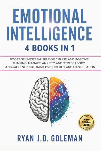 Emotional Intelligence: 4 BOOKS IN 1: A Practical Guide to Build Self-Esteem, Self-Discipline and Positive Thinking CBT, Dark Psychology and Manipulation