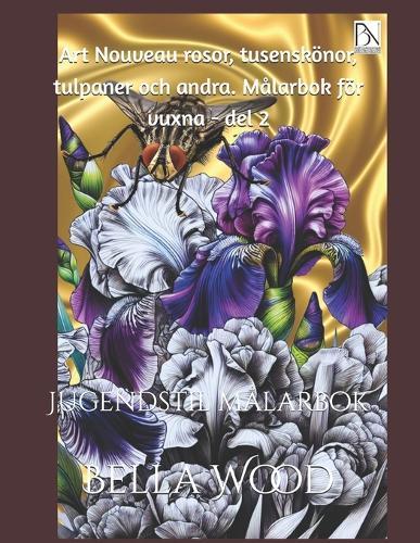 Art Nouveau rosor, tusenskönor, tulpaner och andra. Målarbok för vuxna - del 2: Jugendstil målarbok