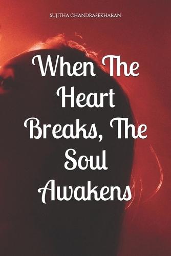 When The Heart Breaks, The Soul Awakens