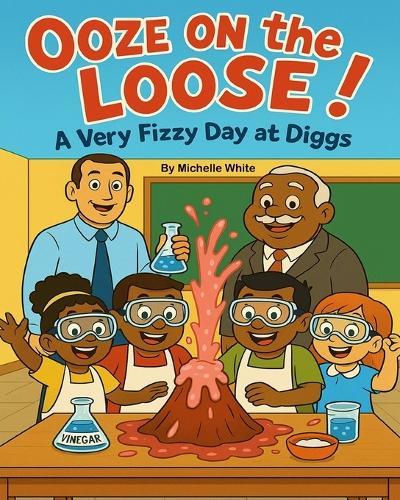 Ooze on the Loose!: A Very Fizzy Day at Diggs