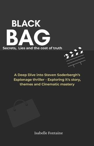 Black Bag: Secrets, lies and the cost of truth: ADeep Dive into Steven Soderbergh's Espionage Thriller, exploring Its Story, Themes, and Cinematic Mastery