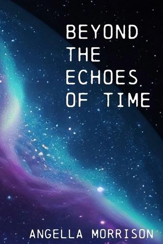 Beyond the Echoes of Time