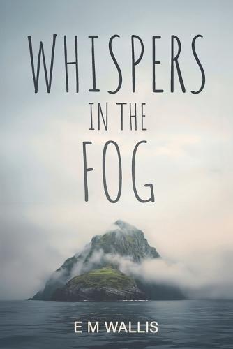 Whispers in the fog: A fast paced, gripping paranormal, mystery novella