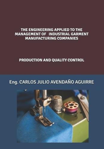 The Engineering Applied to the Management of Industrial Garment Manufacturing Companies: Production and Quality Control