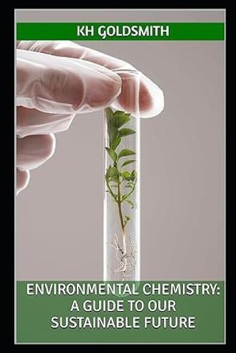 Environmental Chemistry: A Guide to Our Sustainable Future
