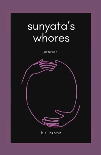 sunyata's whores: stories