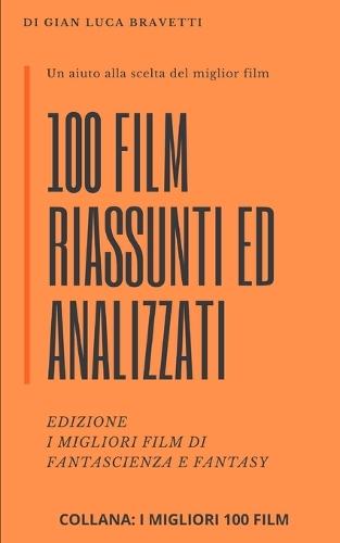 100 FILM riassunti ed analizzati EDIZIONE i migliori film di fantascienza e fantasy