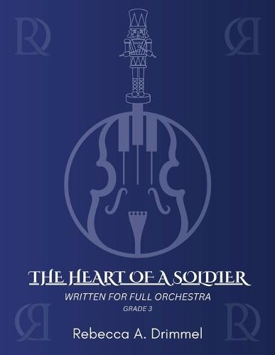 The Heart of a Soldier: Written for full Orchestra