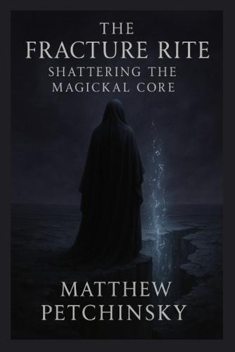 The Fracture Rite: Shattering the Magickal Core