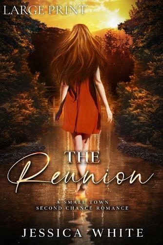 The Reunion (Large Print): A Small Town Second Chance Romance