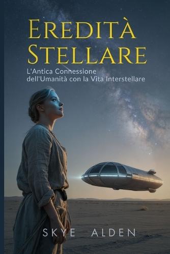 Eredità Stellare: L'Antica Connessione dell'Umanità con la Vita Interstellare