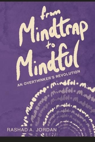 From MindTrap to Mindful: A Overthinker's Revolution
